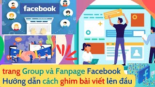 Hướng dẫn cách ghim bài viết lên đầu trang Group hoặc Fanpage đơn giản, nhanh chóng