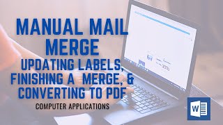 Manual Mail Merge - Updating Labels, Finishing a Merge, Converting to a PDF