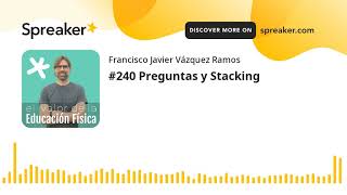 #240 Preguntas y Stacking