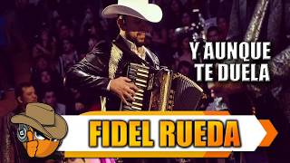 Y AUNQUE TE DUELA - Fidel Rueda