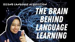 Language and The Brain - Second Language Acquisition