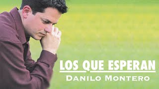 LOS QUE ESPERAN - Danilo Montero