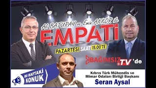 #Canlı │EMPATİ'NİN KONUĞU; SERAN AYSAL - KIBRIS TÜRK MÜHENDİS VE MİMAR ODALARI BİRLİĞİ BAŞKANI