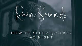 SOUND OF RAIN HOW TO SLEEP QUICKLY AT NIGHT