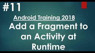 Android tutorial (2018) - 11 - Add a Fragment to an Activity at Run time