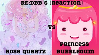 YOU MAKE ME FEEL!!!!!! Rose Quartz vs Princess Bubblegum |@Redmoxie1 | RE:DBB 6 | |Reaction|