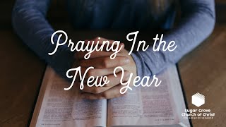 January 8, 2023 Sunday Service | Praying In the New Year