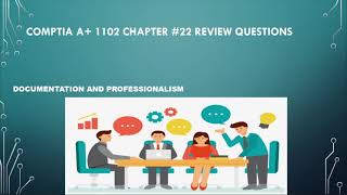 CompTIA A+ 1102 Chapter #22 Review Questions Documentation & Professionalism