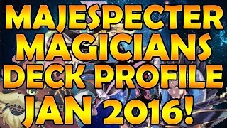 BEST!! Deck Profile: Majespecter Magicians! Jan. 2016