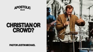 Christian Or Crowd | Pastor Justin Michael | Apostolic Church Dallas