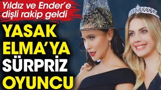 Yasak Elma’ya sürpriz oyuncu. Yıldız ve Ender’e dişli rakip geldi