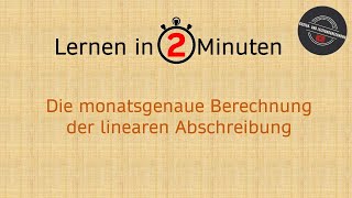 Lernen in 2 Minuten: Die monatsgenaue Berechnung der linearen Abschreibung