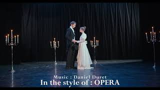 In the style of : OPERA - Music : Daniel Duret