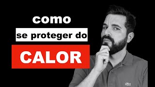 Como se proteger do CALOR? |