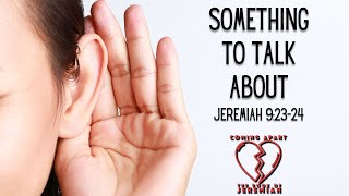 Something to Talk About (Jeremiah 9:23–26)