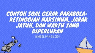 Contoh Soal Gerak Parabola: Ketinggian Maksimum, Jarak Jatuh, dan Waktu yang Diperlukan