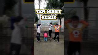 TEN NIGHT REMIX ver KIDS. | MTPP TV