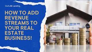 How to Add Revenue Streams to Your Real Estate Business!