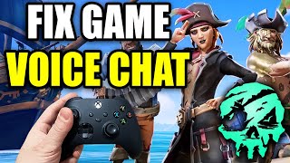 How To Fix Game Voice Chat & Mic Not Working In Sea Of Thieves On Xbox