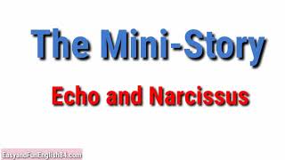 The Mini-Story/Echo and Narcissus