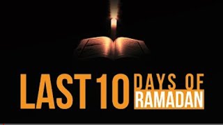 7 Things You Should Do in The Last 10 days Ramadan