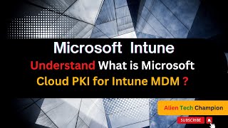 MS171- What is Microsoft Cloud PKI for Intune MDM?