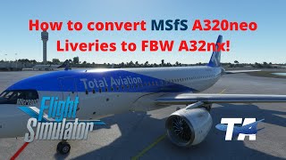 How to convert your MSfS A320neo Liveries to FBW A32nx/FlyBywire/Total Aviation