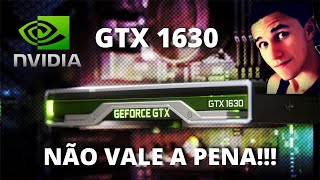 GTX 1630 4GB!!! Será que vale a pena?