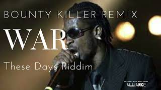 Bounty Killer - War ( These Days Riddim )