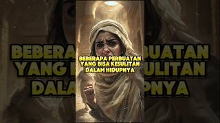 beberapa perbuatan yang bisa kesulitan dalam hidupnya