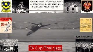 PORTSMOUTH FC V WOLVERHAMPTON WANDERERS FC - FA CUP FINAL 1939 - WEMBLEY - LONDON