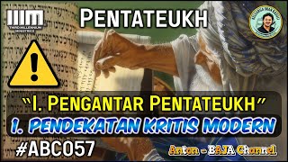 57. Pendekatan Kritis Modern - Pentateukh - Pengantar Pentateukh #ABC057