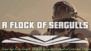 Space Age Love Song(A Flock Of Seagulls)Extended Orchestral Edition