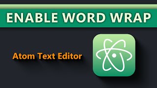 How to Enable Word Wrap in Atom Editor on macOS