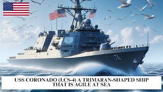 USS Coronado (LCS-4) A Trimaran-Shaped Ship That Is Agile At Sea