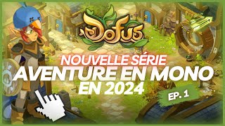 [DOFUS] AVENTURE DE 0 en 2024 ! - Episode 1