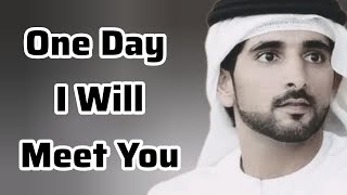 One Day I Will Meet You | Sheikh Hamdan | Fazza Prince of Dubai | Fazza Poems