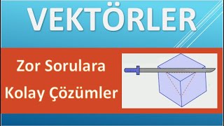 VEKTÖRLER 6 | ZOR SORULARA KOLAY ÇÖZÜMLER 2 | PDF |