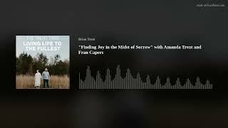 "Finding Joy in the Midst of Sorrow" with Amanda Trent and Fran Capers