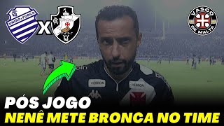 EXPLODIU AGORA! OLHA O QUE O NENÊ FALOU APÓS DERROTA PARA O CSA | NOTÍCIAS DO VASCO HOJE