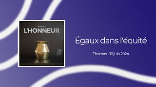 Égaux dans l'équité - Thomas 16.06.2024