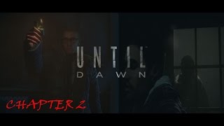 Until Dawn Chapter 2 (Part 1 of 2) - Getting Some Action