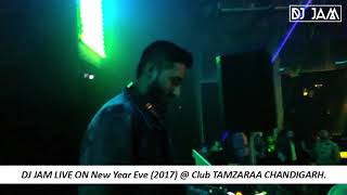 DJ JAM Live at Club Tamzaraa Chandigarh on New Year's Eve (2017)