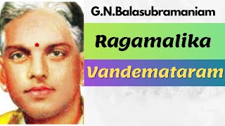 G.N.Balasubramaniam-Vandemataram-Ragamalikai