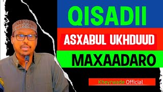 Qisadii Asxaabul Ukhduud |Sheekh Mustafe Xaaji Ismaaciil Haaruun