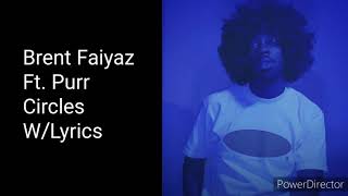 Brent Faiyaz Ft. Purr - Circles (Lyrics On Screen)