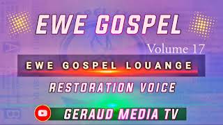 EWE GOSPEL LOUANGE VOL 17. RESTORATION VOICE. #geraudmediatv @GERAUDMEDIATV