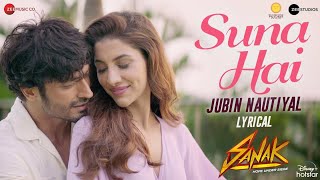 Suna Hai - Lyrical | Sanak | Vidyut J & Rukmini M | Jubin Nautiyal | Jeet Gannguli | Rashmi Virag