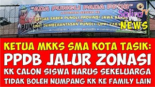 MKKS SMA Kota Tasik: PPDB Jalur Zonasi, KK Calon Siswa Harus Sekeluarga, Tidak Boleh Ada Family Lain