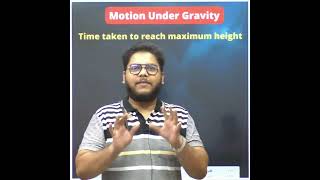 TIME TAKEN TO REACH MAXIMUM HEIGHT 🔥🔥 MOTION UNDER GRAVITY